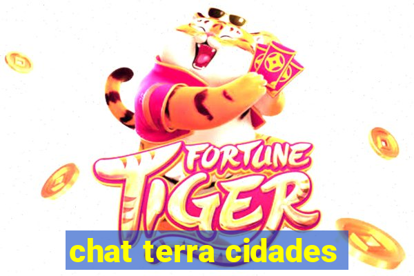 chat terra cidades